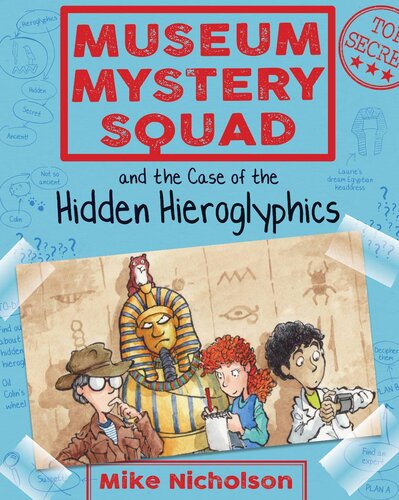 Museum Mystery Squad And The Case Of The Hidden Hieroglyphics Mike Nicholson