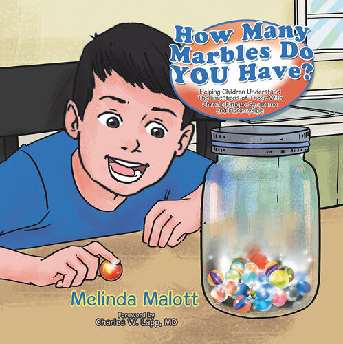 How Many Marbles Do You Have Helping Children Understand The Limitations Of Those With Chronic Fatigue Syndrome And Fibromyalgia Melinda Malott