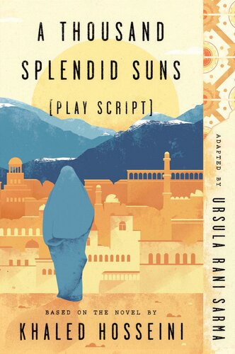 A Thousand Splendid Suns Play Script Based On The Novel By Khaled Hosseini Ursula Rani Sarma