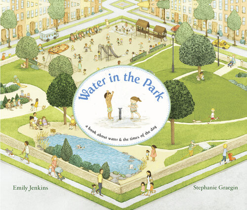Water In The Park A Book About Water And The Times Of The Day Emily Jenkins