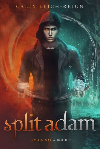 Split Adam Scion Saga Book 2 Calix Leighreign