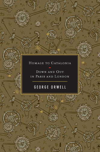 Homage To Catalonia Down And Out In Paris And London George Orwell