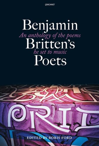 Benjamin Brittens Poets An Anthology Of The Poems He Set To Music Boris Ford