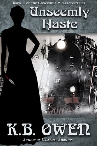 Unseemly Haste The Concordia Wells Mysteries 4 Kb Owen