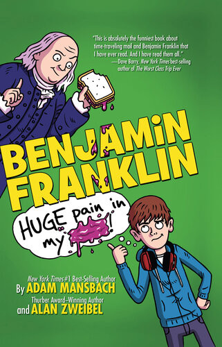 Benjamin Franklin Huge Pain In My Adam Mansbach Alan Zweibel