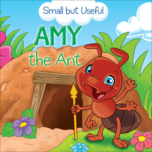 Amy The Ant Small Animals Explained To Children Veronica Podesta Monica Pierazzi Mitri Small But Useful