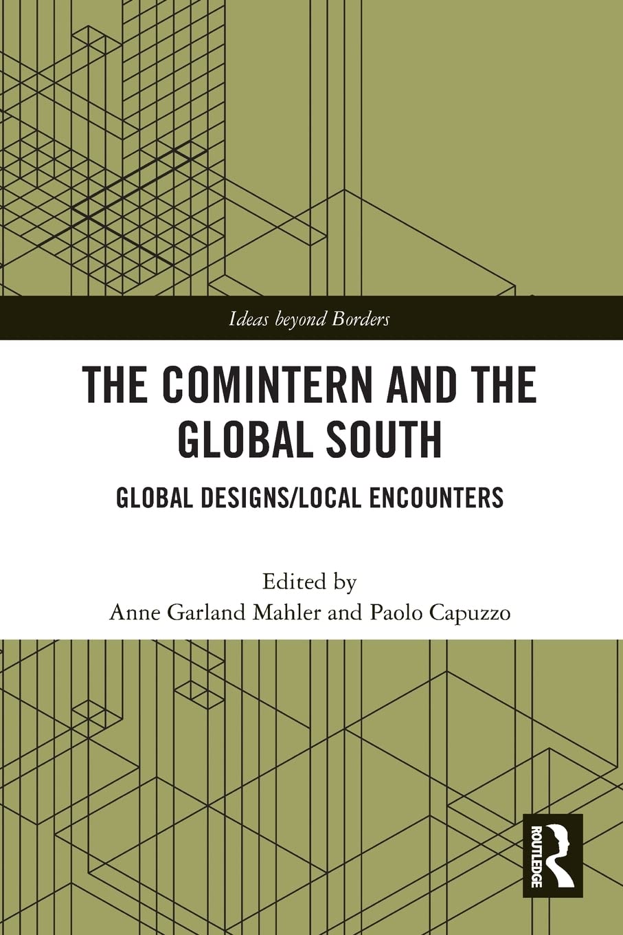 The Comintern And The Global South Global Designslocal Encounters 1st Edition Anne Garland Mahler