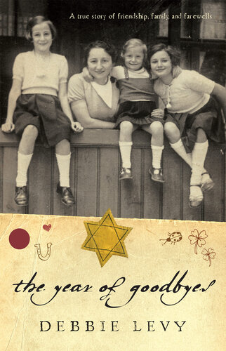 The Year Of Goodbyes A True Story Of Friendship Family And Farewells Debbie Levy