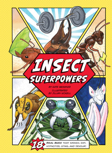 Insect Superpowers 18 Powerful Bugs That Smash Zap Hypnotize Sting And Devour Kate Messner