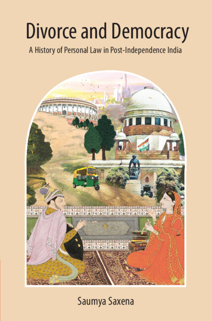 Divorce And Democracy A History Of Personal Law In Postindependence India Saumya Saxena