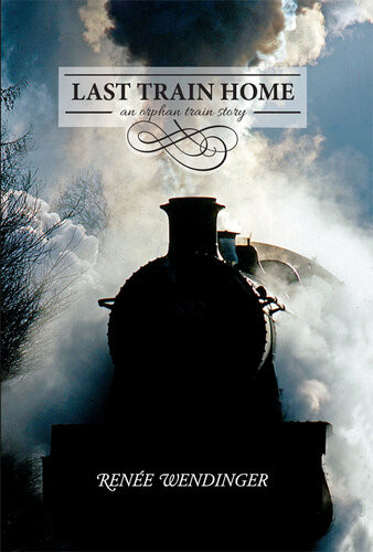 Last Train Home An Orphan Train Story Renee Wendinger