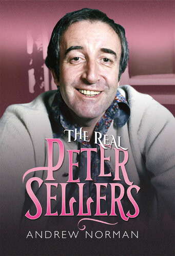 The Real Peter Sellers Andrew Norman