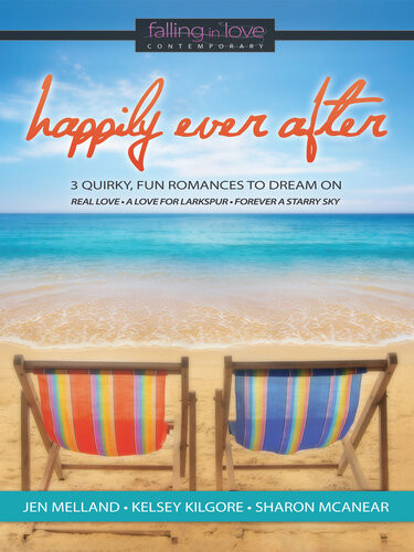 Happily Ever After 3 Quirky Fun Romances To Dream On Jen Melland Kelsey Kilgore Sharon Mcanear