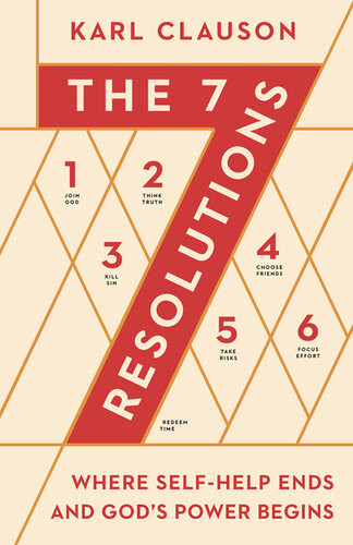The 7 Resolutions Where Selfhelp Ends And Gods Power Begins Karl Clauson