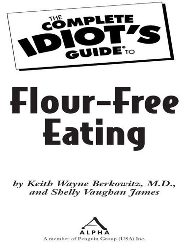 The Complete Idiots Guide To Flourfree Eating Keith Wayne Berkowitz Shelly Vaughan James