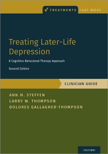 Treating Laterlife Depression A Cognitivebehavioral Therapy Approach Clinician Guide Treatments That Work 2nd Edition Ann M Steffen