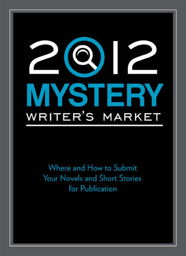 2012 Mystery Writers Market Where And How To Submit Your Novels And Short Stories For Publication Robert Lee Brewer
