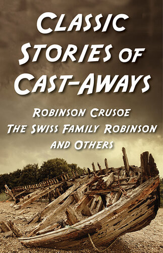 Classic Stories Of Castaways Robinson Crusoe The Swiss Family Robinson Fivebook Bundle Various Authors