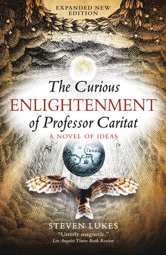The Curious Enlightenment Of Professor Caritat A Novel Of Ideas Steven Lukes