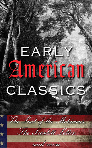 Early American Classics The Last Of The Mohicans The Scarlet Letter And Others Various Authors