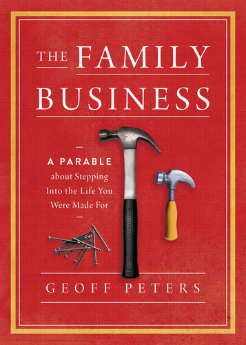 The Family Business A Parable About Stepping Into The Life You Were Made For Geoff Peters