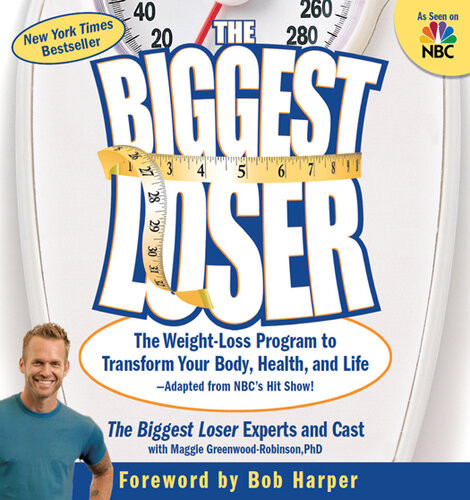 The Biggest Loser The Weight Loss Program To Transform Your Body Health And Lifeadapted From Nbcs Hit Show Biggest Loser Experts And Cast Maggie Greenwoodrobinson