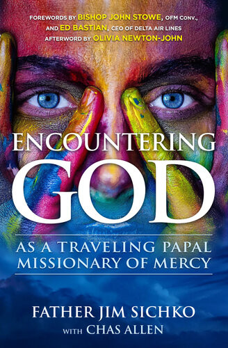 Encountering God As A Traveling Papal Missionary Of Mercy Jim Sichko