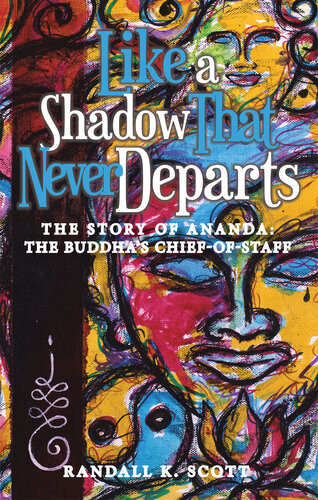 Like A Shadow That Never Departs The Story Of Ananda Buddhas Chiefofstaff Randall K Scott