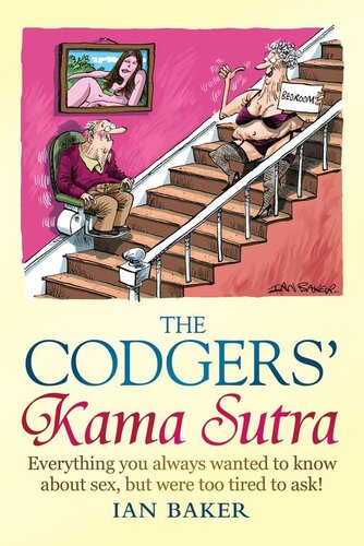 The Codgers Kama Sutra Everything You Wanted To Know About Sex But Were Too Tired To Ask Ian Baker