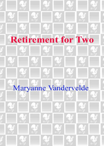 Retirement For Two Everything You Need To Know To Enjoy The Rest Of Your Lives Together Maryanne Vandervelde