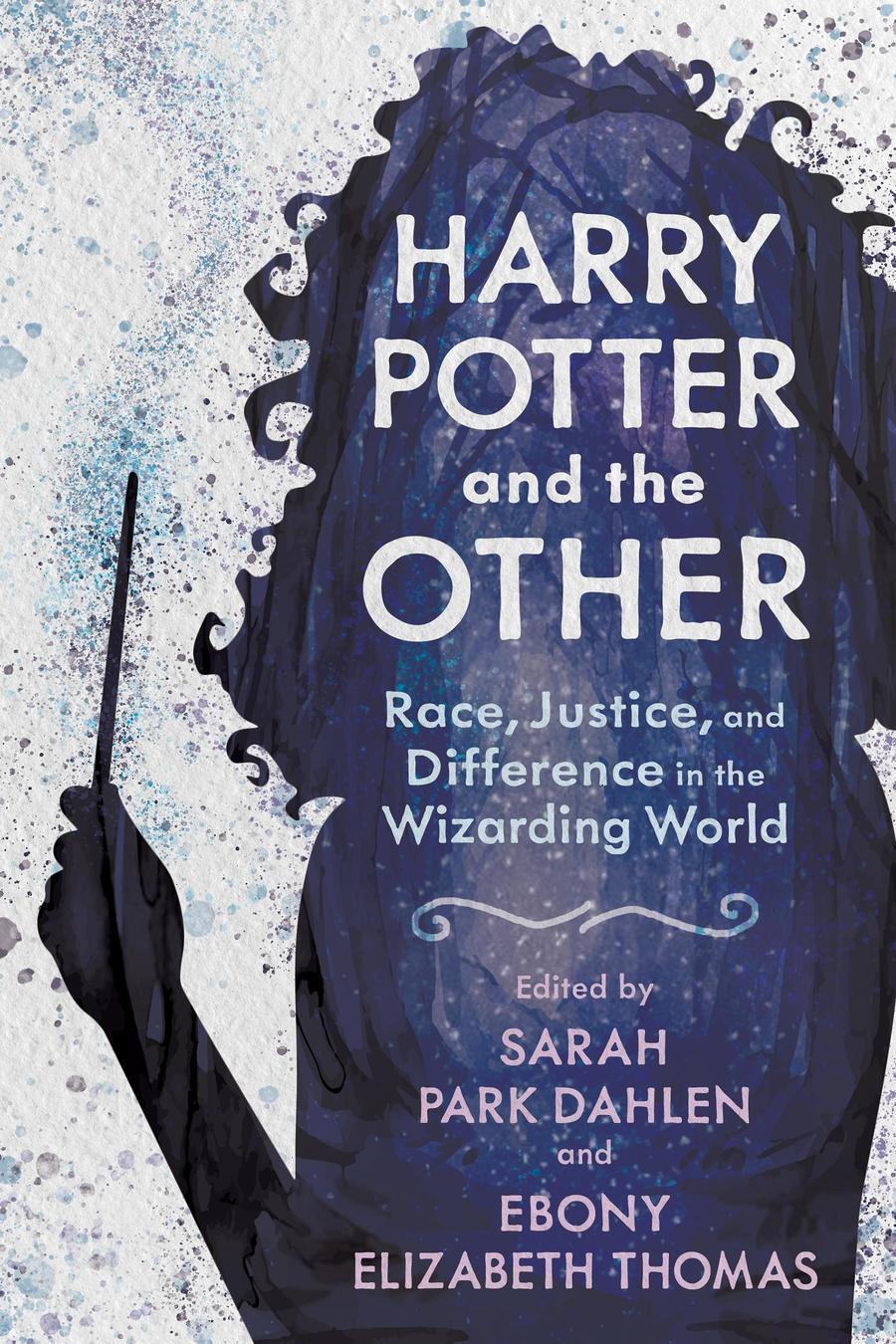 Harry Potter And The Other Race Justice And Difference In The Wizarding World 1st Edition Sarah Park Dahlen
