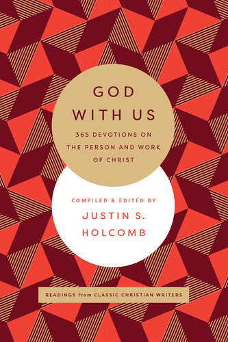 God With Us 365 Devotions On The Person And Work Of Christ Justin S Holcomb