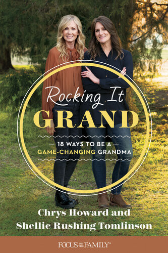 Rocking It Grand 18 Ways To Be A Gamechanging Grandma Shellie Rushing Tomlinson Chrys Howard
