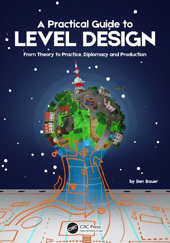 A Practical Guide To Level Design From Theory To Practice Diplomacy And Production 1st Edition Benjamin Bauer