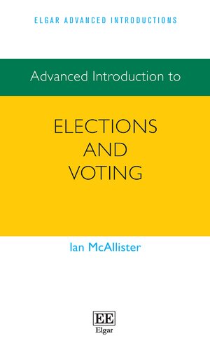 Advanced Introduction To Elections And Voting Elgar Advanced Introductions Series Ian Mcallister