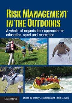 Risk Management In The Outdoors A Wholeoforganisation Approach For Education Sport And Recreation Tracey J Dickson Editor