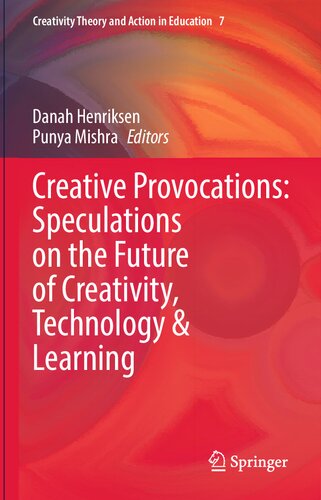 Creative Provocations Speculations On The Future Of Creativity Technology Learning Danah Henriksen