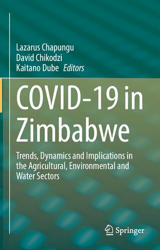 Covid19 In Zimbabwe Trends Dynamics And Implications In The Agricultural Environmental And Water Sectors Lazarus Chapungu