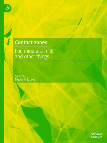 Contact Zones Fur Minerals Milk And Other Things Elizabeth S Leet