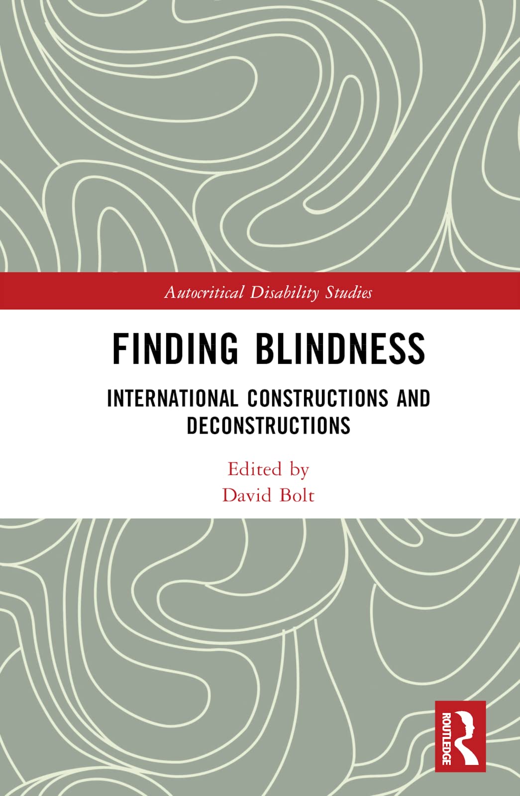 Finding Blindness International Constructions And Deconstructions David Bolt