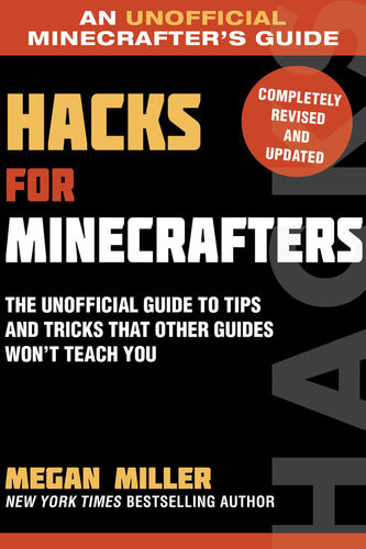 Hacks For Minecrafters The Unofficial Guide To Tips And Tricks That Other Guides Wont Teach You Megan Miller