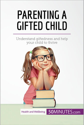 Parenting A Gifted Child Understand Giftedness And Help Your Child To Thrive 50minutes