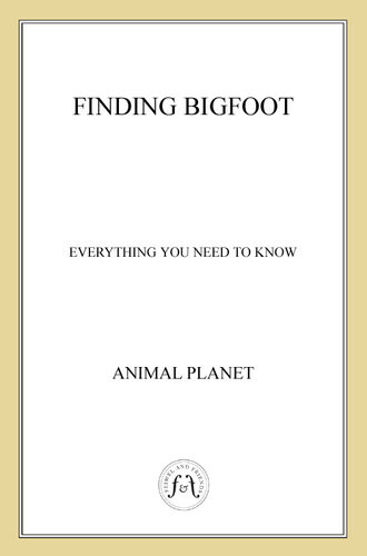 Finding Bigfoot Everything You Need To Know Animal Planet