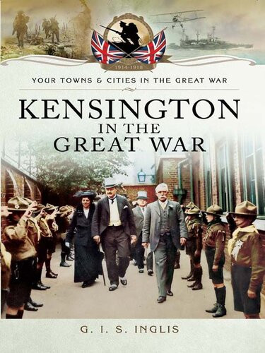 Kensington In The Great War G I S Inglis