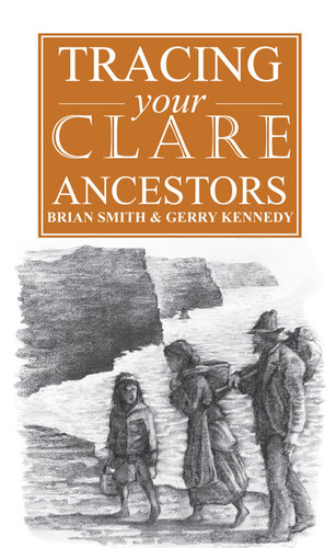 A Guide To Tracing Your Clare Ancestors Brian Smith Gerry Kennedy