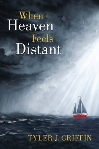 When Heaven Feels Distant Taylor Griffin