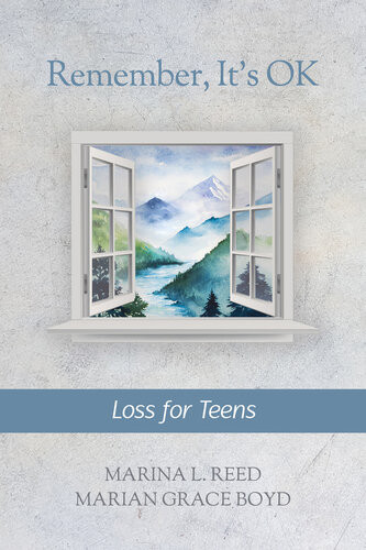 Remember Its Ok Loss For Teens Marina L Reed Marian Grace Boyd