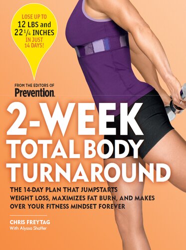 2week Total Body Turnaround The 14day Plan That Jumpstarts Weight Loss Maximizes Fat Burn And Makes Over Your Fitness Mindset Forever Chris Freytag Alyssa Shaffer