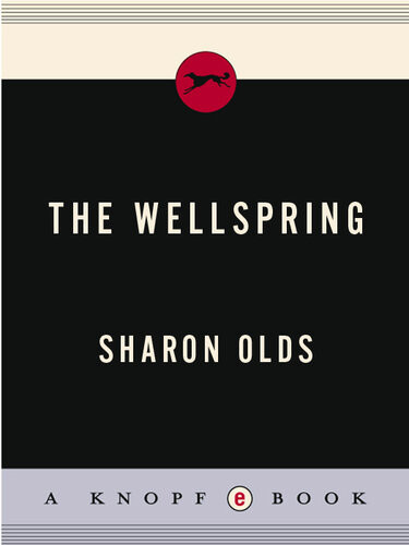 The Wellspring Sharon Olds
