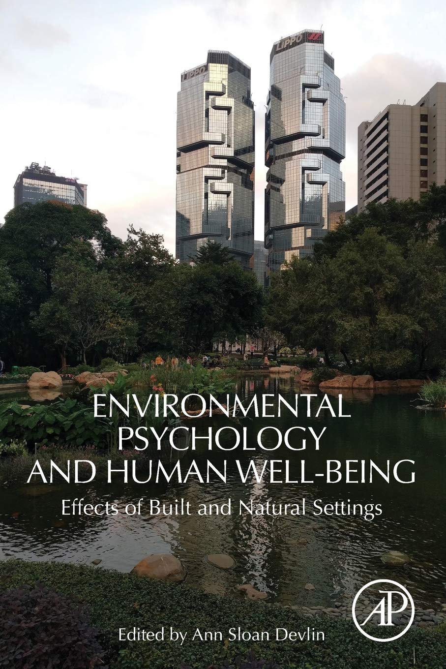 Environmental Psychology And Human Wellbeing Effects Of Built And Natural Settings 1st Edition Ann Sloan Devlin